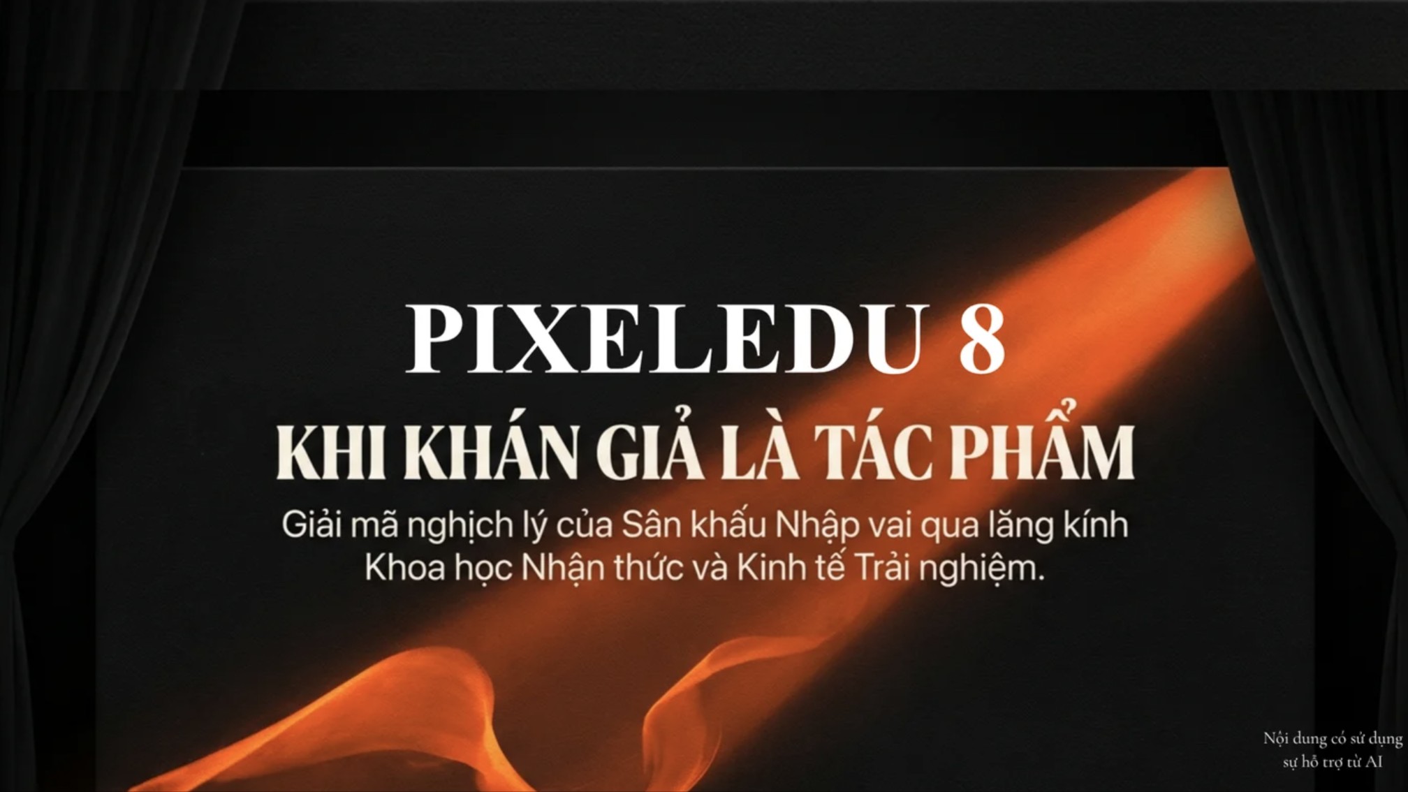 PixelEdu 8 – Khi khán giả là một phần của tác phẩm