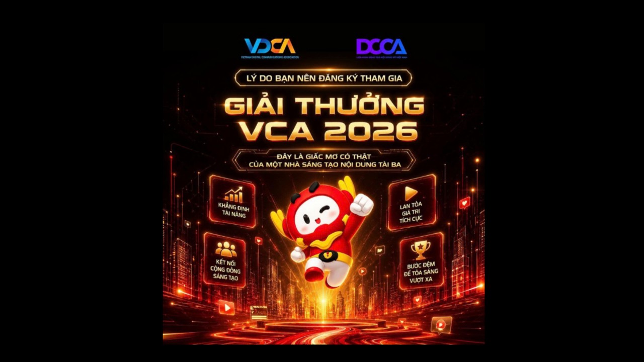 VCA 2026 LÀ BỆ PHÓNG ĐỂ CONTENT CREATOR THỂ HIỆN SỨC SÁNG TẠO KHÔNG GIỚI HẠN