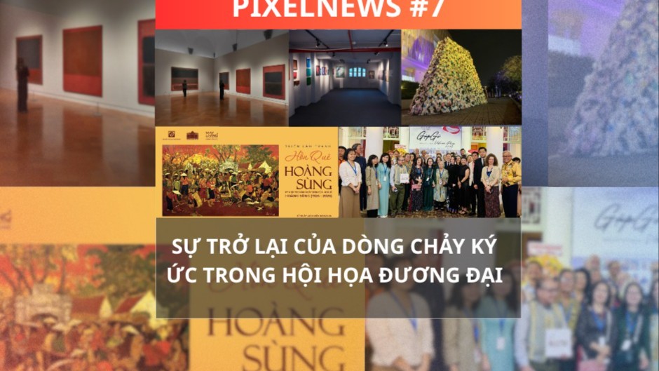 PixelNews 7 – Tái định nghĩa Ký ức: Khi Hội họa Bứt phá Khỏi Giới hạn