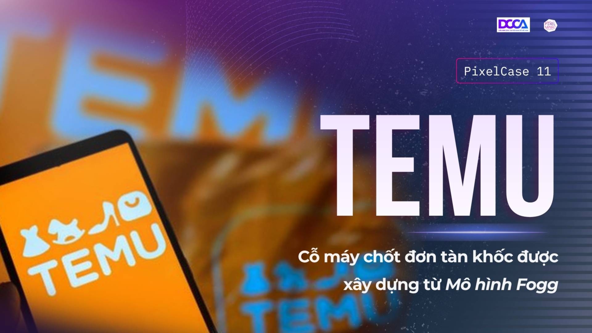 PixelCase 11 – Temu: Cỗ máy chốt đơn tàn khốc được xây dựng từ Mô hình Fogg