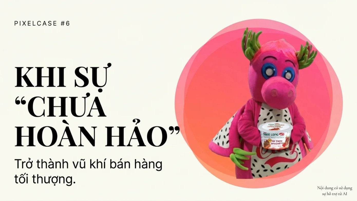 PixelCase 6: Mì Thanh Long – Khi sự chưa hoàn hảo trở thành vũ khí bán hàng