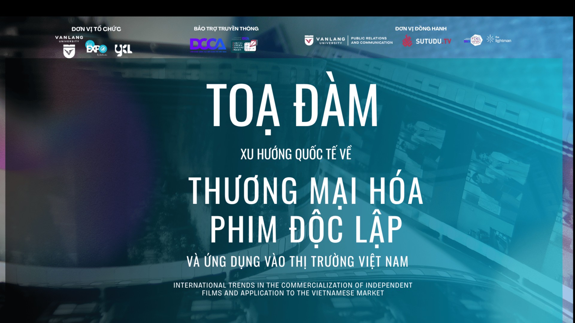  PHIM ĐỘC LẬP: ĐỪNG CHỈ TẠO RA PHIM, HÃY TÍNH ĐƯỜNG ĐI CHO TÁC PHẨM