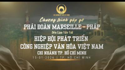 Chương trình gặp gỡ phái đoàn Marseille-Pháp đến làm việc với Hiệp Hội Phát Triển Công Nghiệp Văn Hóa Việt Nam
