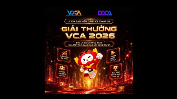 VCA 2026 LÀ BỆ PHÓNG ĐỂ CONTENT CREATOR THỂ HIỆN SỨC SÁNG TẠO KHÔNG GIỚI HẠN
