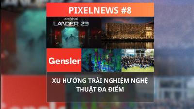  PIXELNEWS 8: Xu hướng trải nghiệm nghệ thuật tương tác