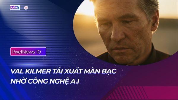 PixelNews 10: Điện ảnh hiện đại và bước tiến vượt bậc từ A.I